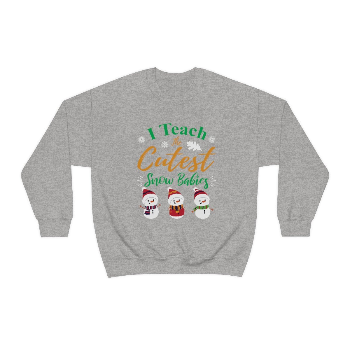 I Teach the Cutest Snow Babies Sweatshirt Print for Fall - We Love Your Gift