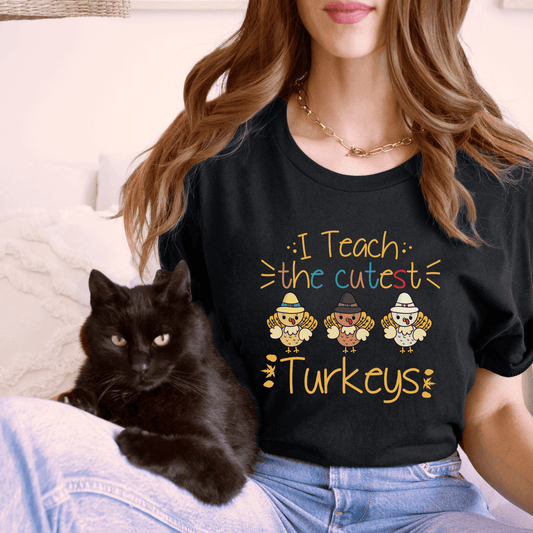 I Teach the Cutest Turkeys Shirt for Fall - We Love Your Gift