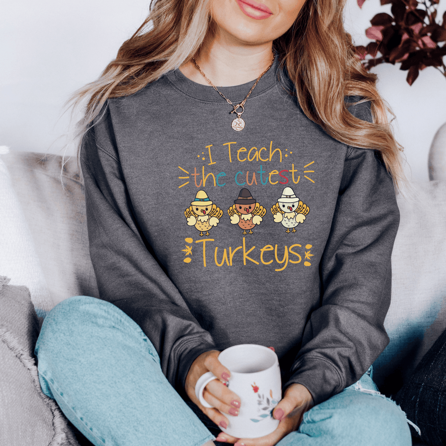 I Teach the Cutest Turkeys Sweatshirt for Fall - We Love Your Gift