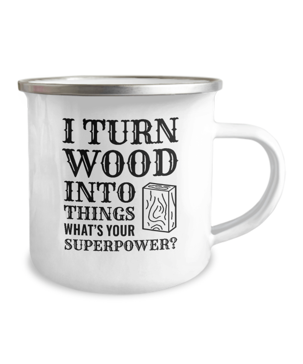 I Turn Wood Into Things What's Your Superpower? (version 1) Coffee Mug - We Love Your Gift