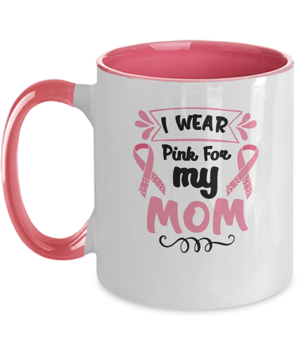 I Wear Pink For My Mom Pink Mug - We Love Your Gift