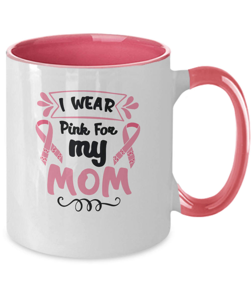 I Wear Pink For My Mom Pink Mug - We Love Your Gift