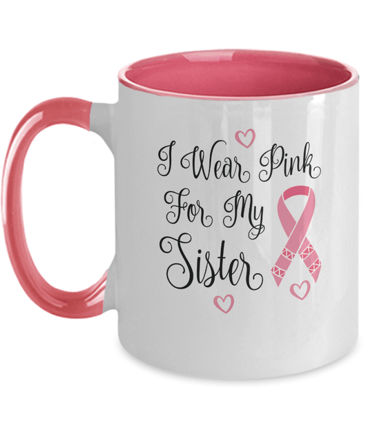 I Wear Pink For My Sister Pink Mug - We Love Your Gift