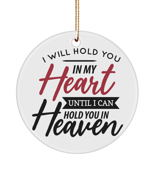 I Will Hold You In My Heart Until I Can Hold You In Heaven Christmas Memorial Ornament - We Love Your Gift