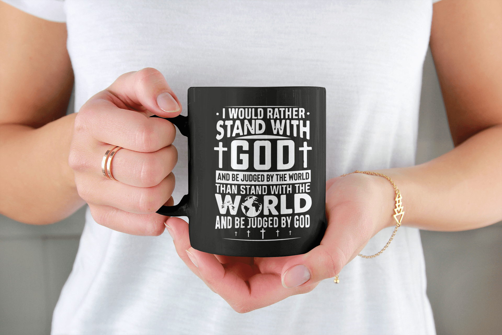 I Would Rather Stand With God and Be Judged By The World Than Stand With the World and Be Judge By God Mug - We Love Your Gift