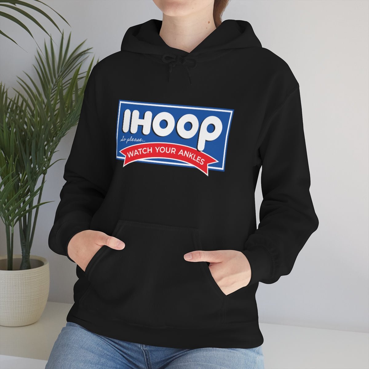 IHOOP So Please Watch your Ankles Hoodie - We Love Your Gift