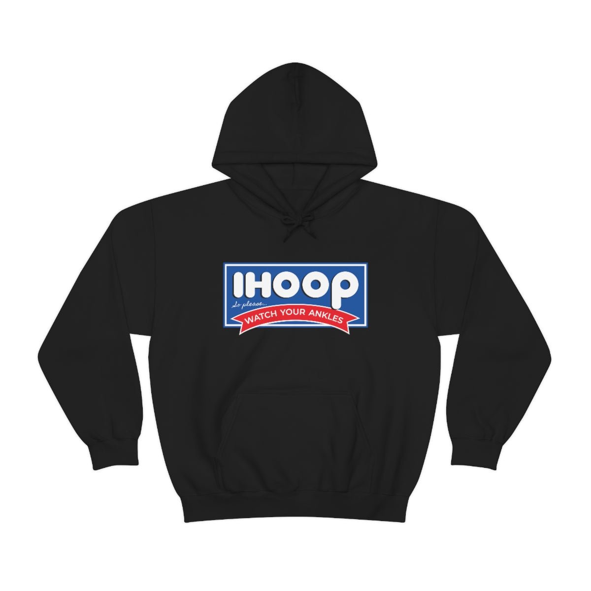 IHOOP So Please Watch your Ankles Hoodie - We Love Your Gift