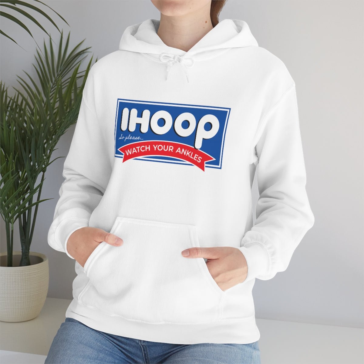 IHOOP So Please Watch your Ankles Hoodie - We Love Your Gift