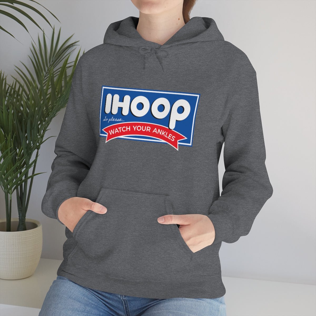 IHOOP So Please Watch your Ankles Hoodie - We Love Your Gift