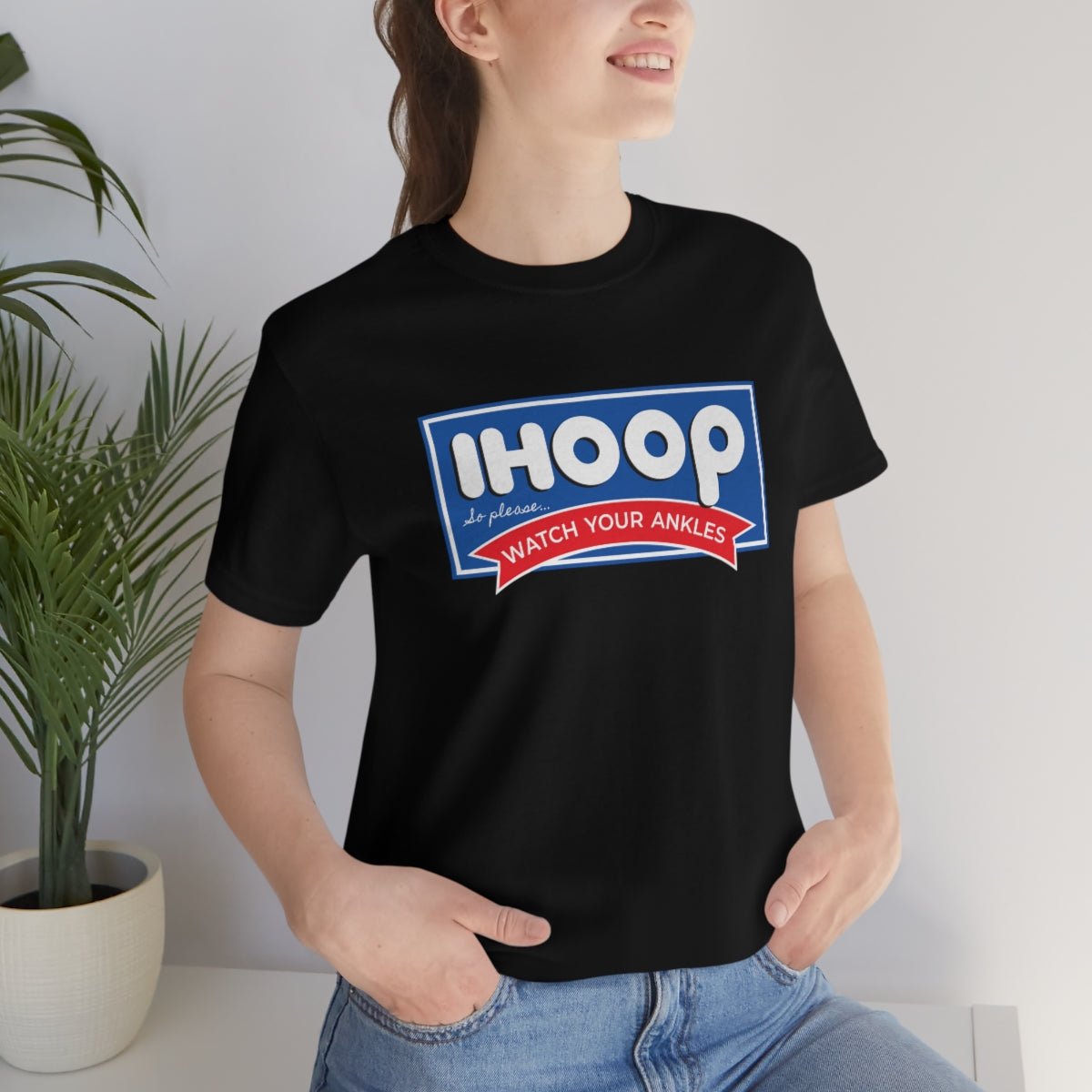 IHOOP So Please Watch your Ankles Tshirt - We Love Your Gift