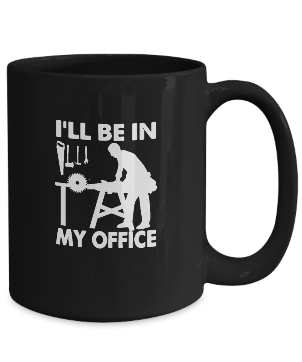 I'll Be In My Office Mug - We Love Your Gift