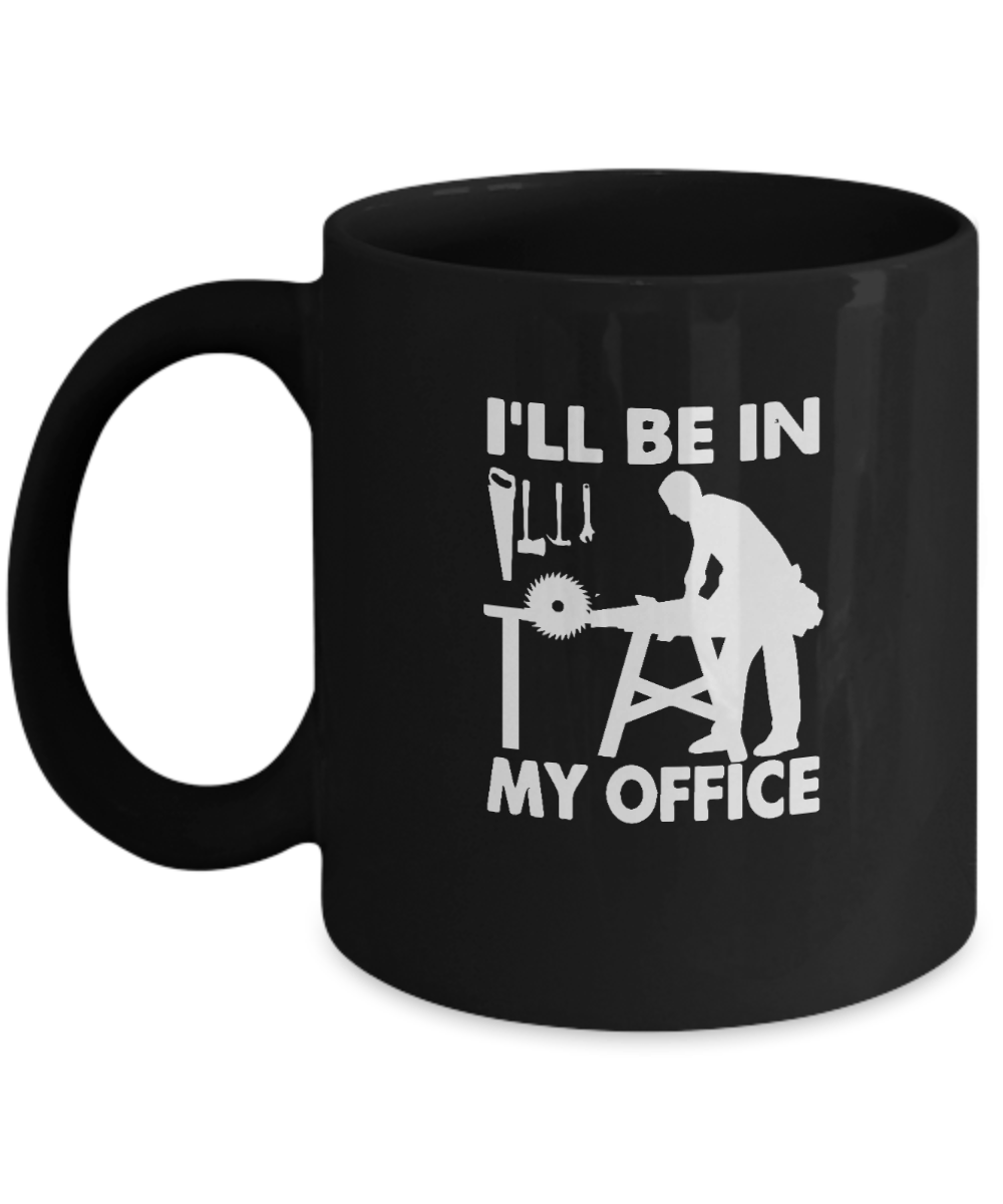 I'll Be In My Office Mug - We Love Your Gift