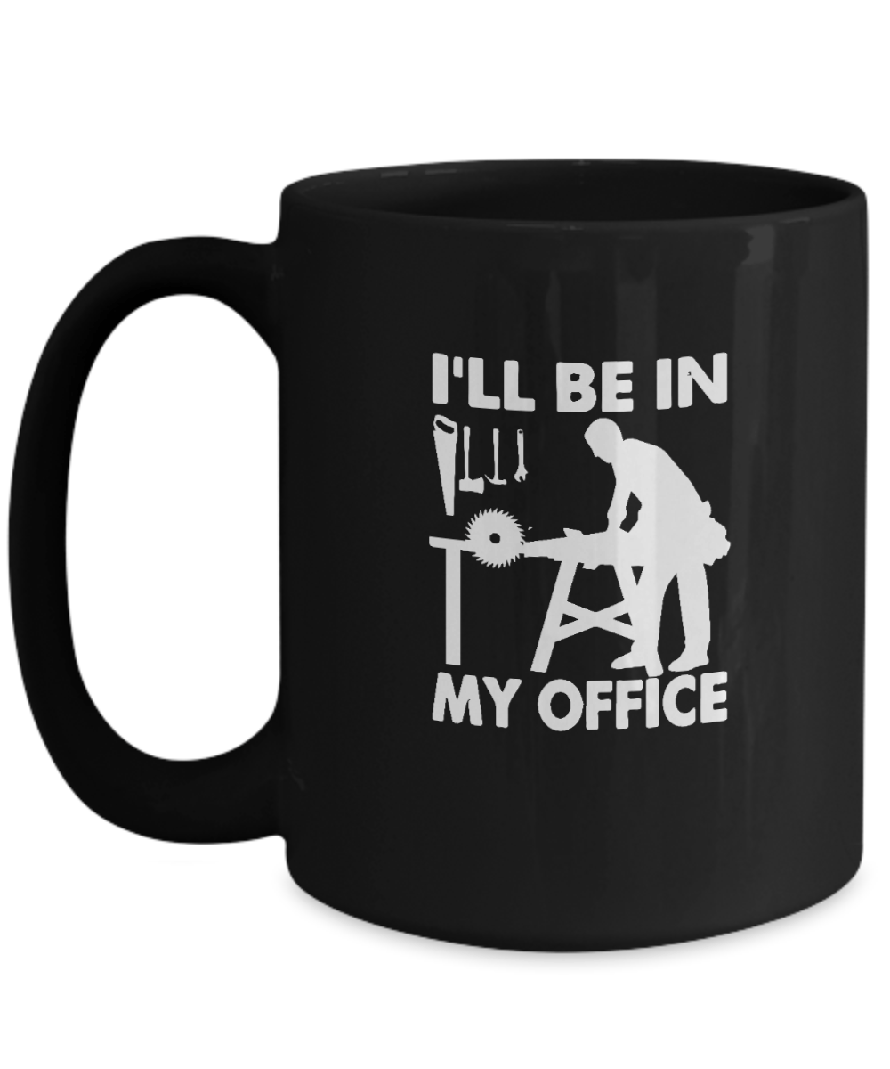 I'll Be In My Office Mug - We Love Your Gift