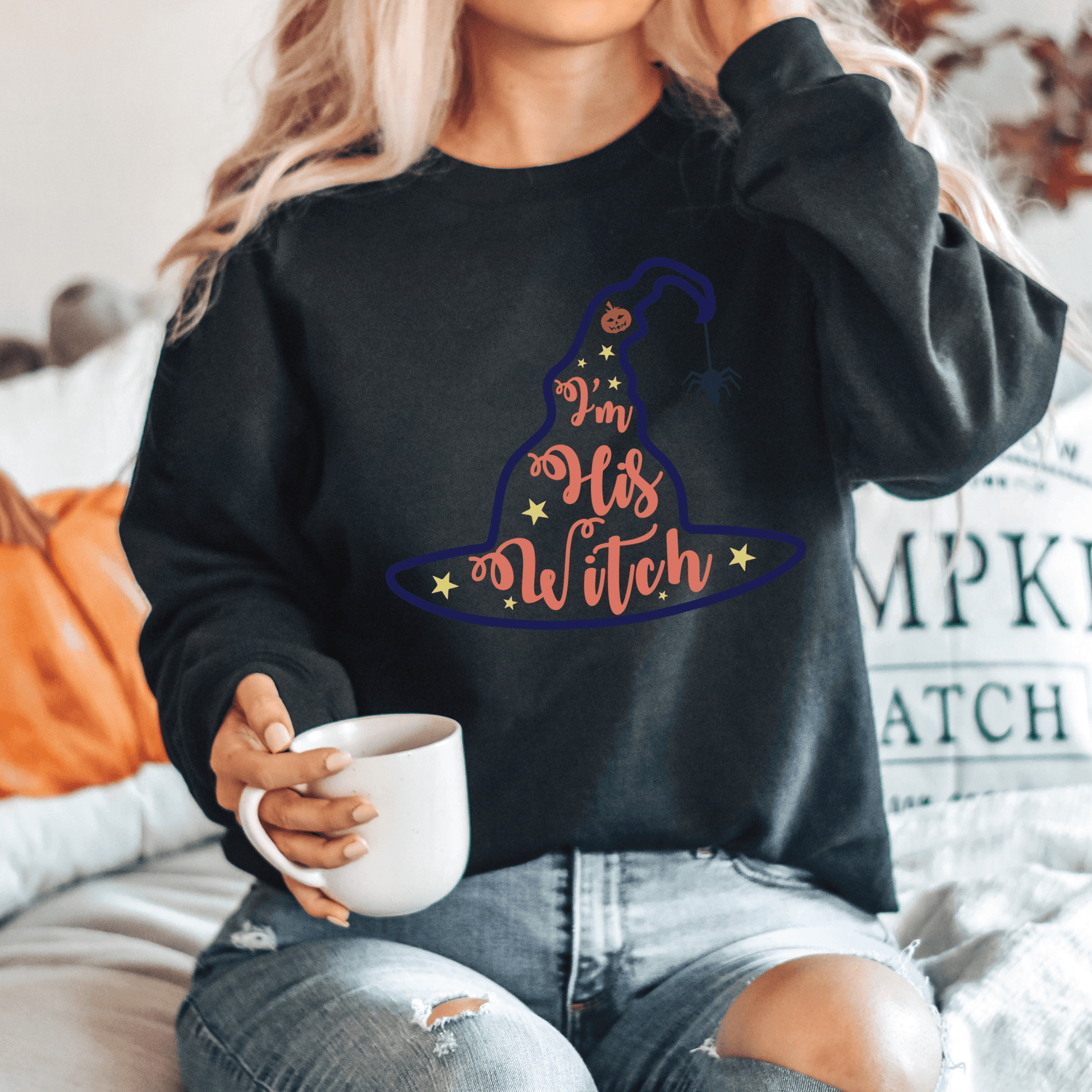 I'm His WITCH Sweatshirt Print for Fall - We Love Your Gift