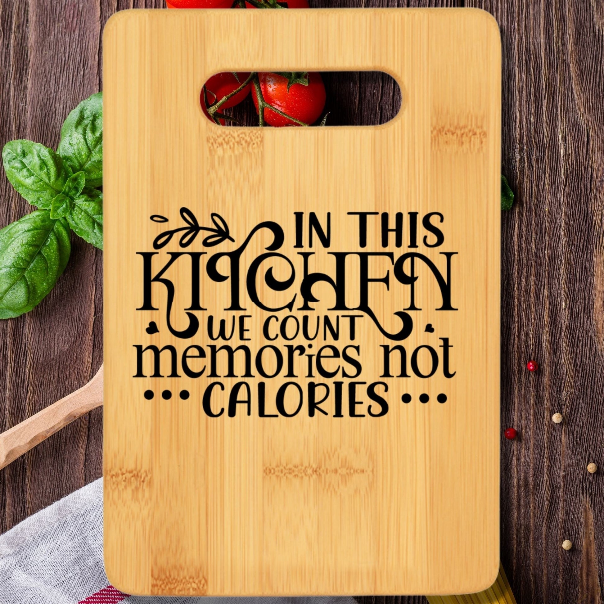 In This Kitchen We Count Memories Not Calories Cutting Board - We Love Your Gift