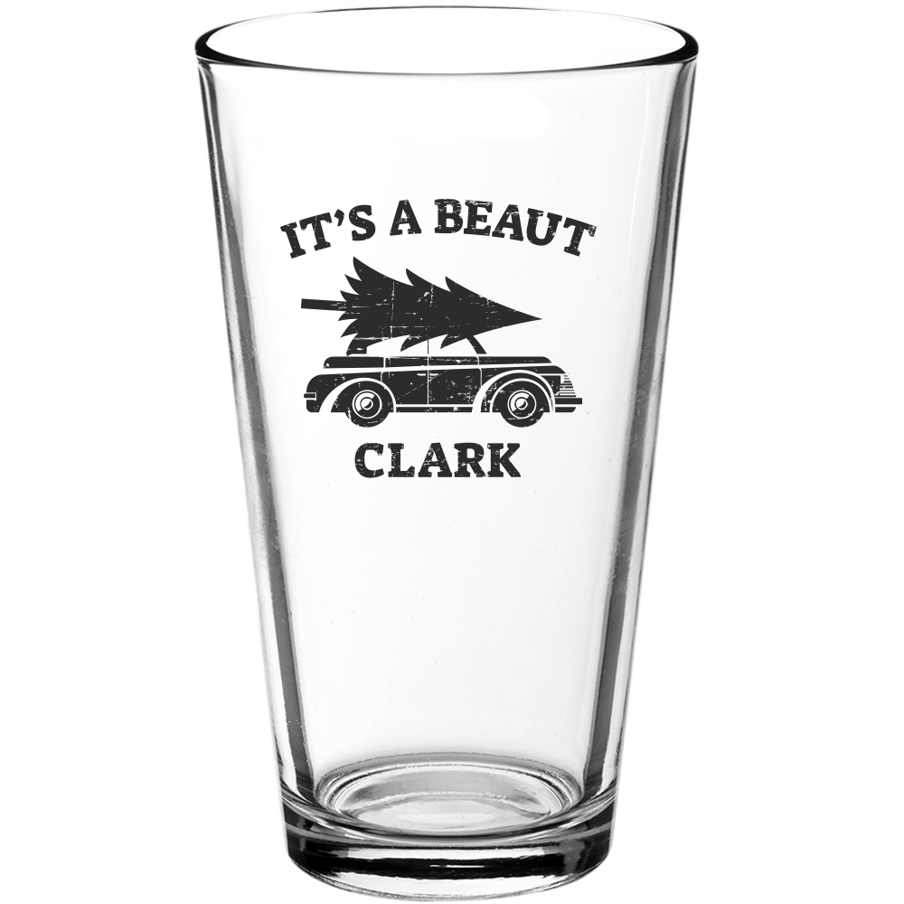 It's a Beaut Clark Funny Pint Glass - We Love Your Gift