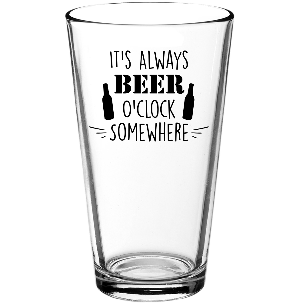 It's Always Beer O'Clock Somewhere Funny Pint Glass - We Love Your Gift