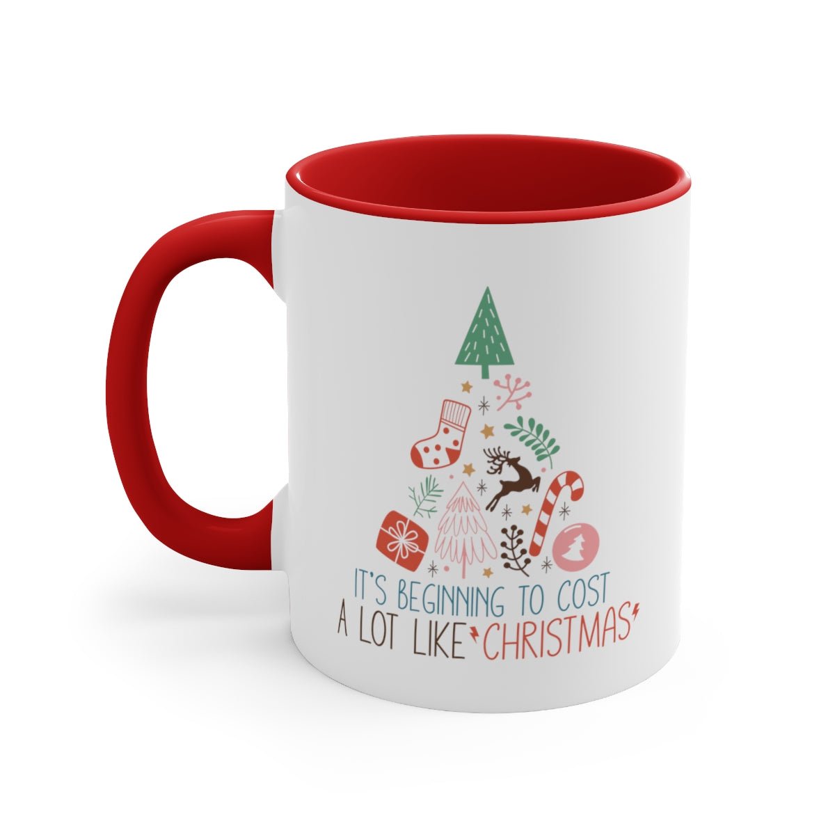 It's Beginning To Cost a Lot Like Christmas - Color Handled Funny Mug - We Love Your Gift