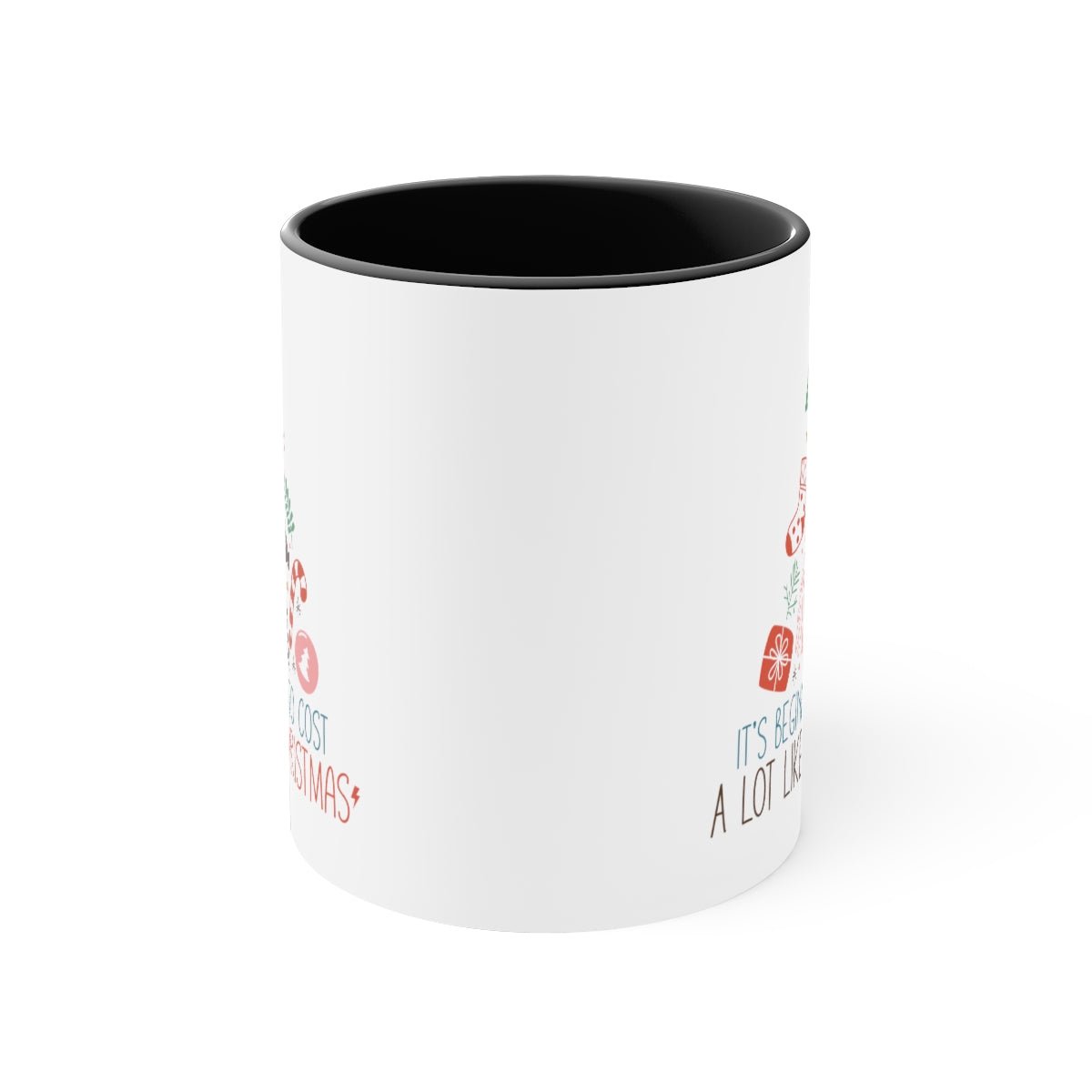 It's Beginning To Cost a Lot Like Christmas - Color Handled Funny Mug - We Love Your Gift