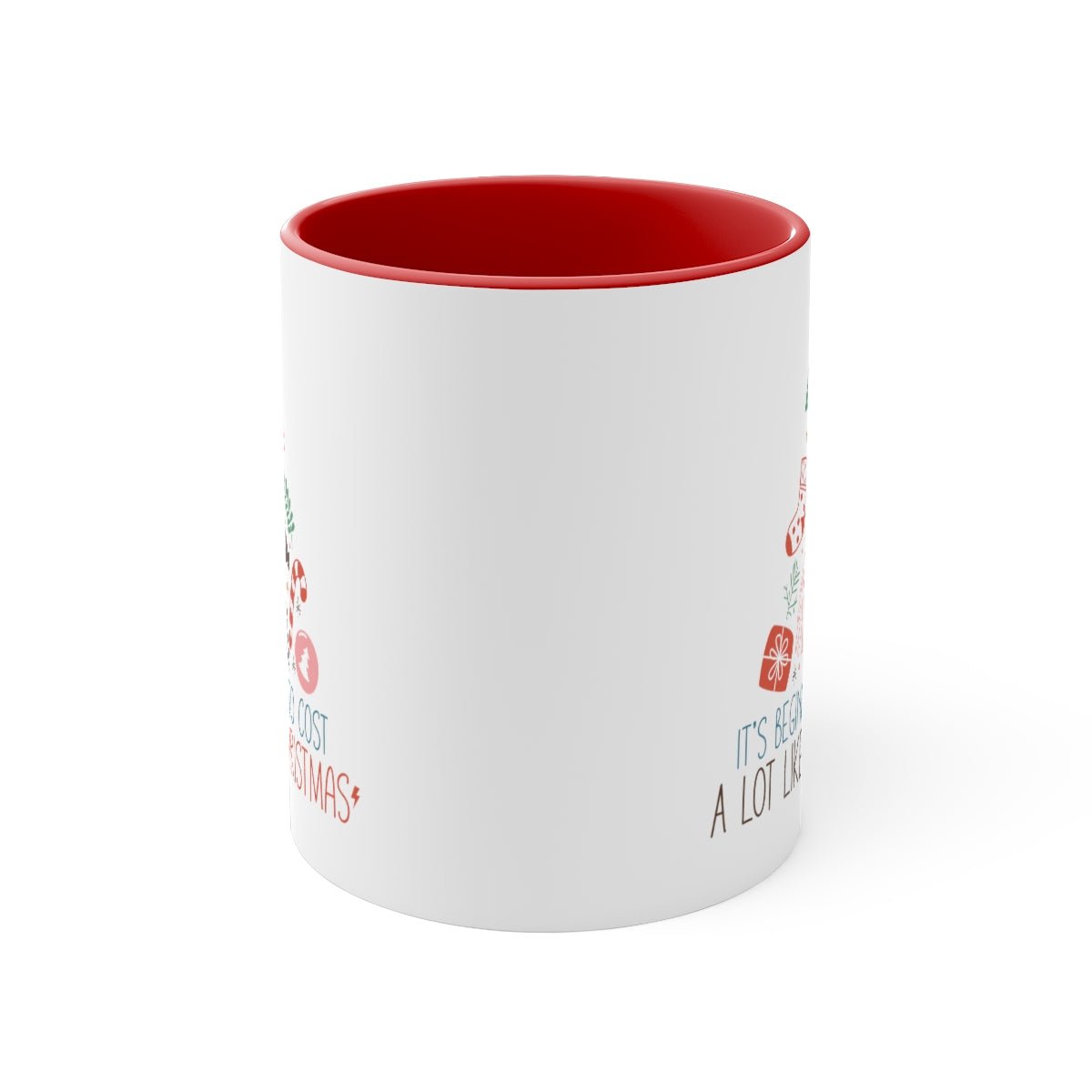 It's Beginning To Cost a Lot Like Christmas - Color Handled Funny Mug - We Love Your Gift