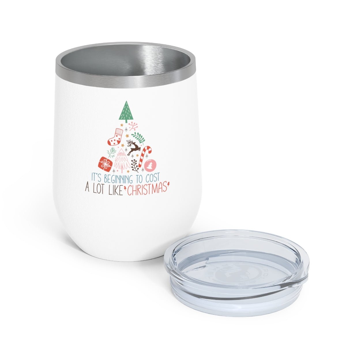 It's Beginning To Cost a Lot Like Christmas - Holiday 12oz Insulated Wine Tumbler - We Love Your Gift