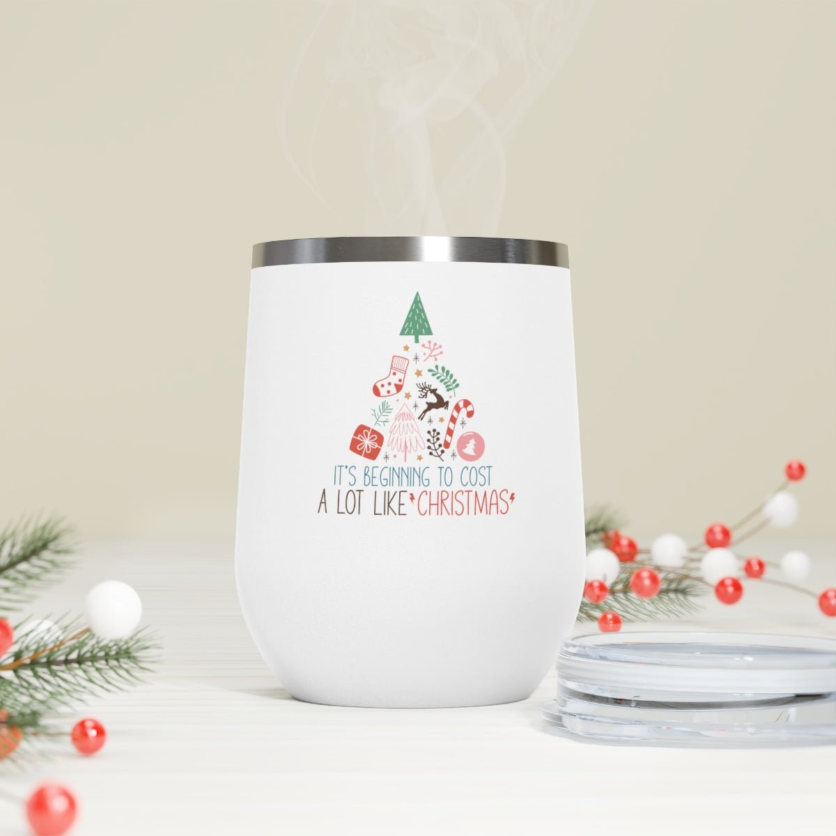 It's Beginning To Cost a Lot Like Christmas - Holiday 12oz Insulated Wine Tumbler - We Love Your Gift