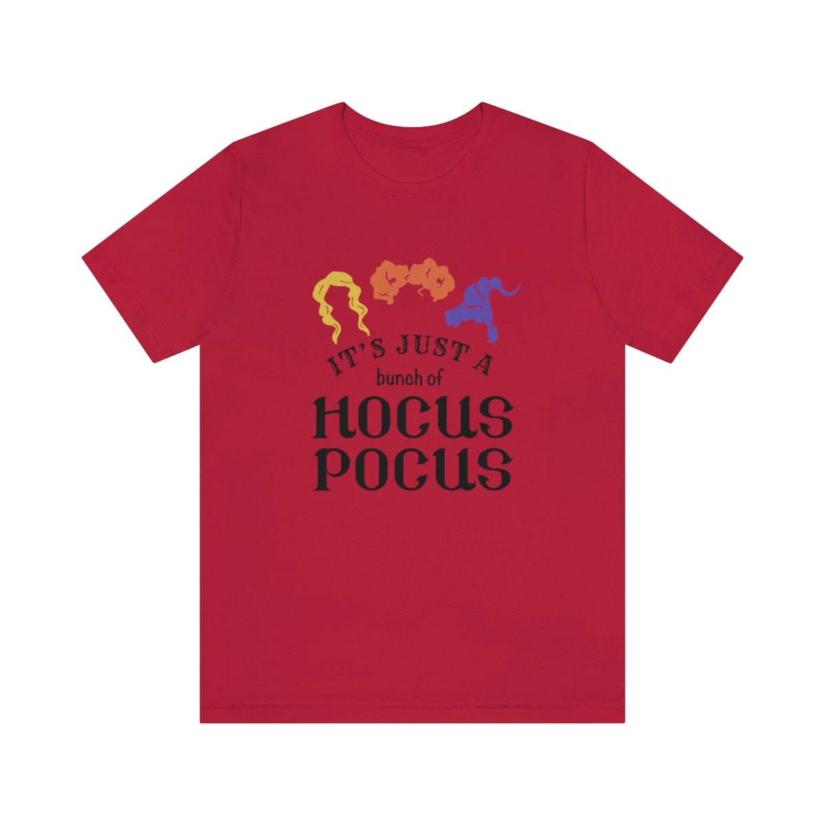 It's Just a Bunch of Hocus Pocus Tshirt - We Love Your Gift