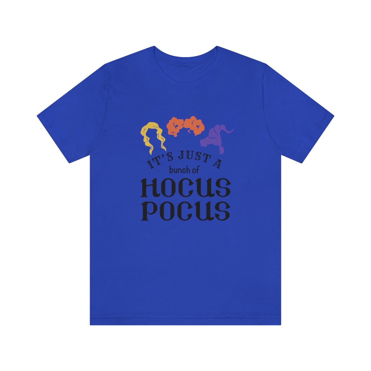 It's Just a Bunch of Hocus Pocus Tshirt - We Love Your Gift