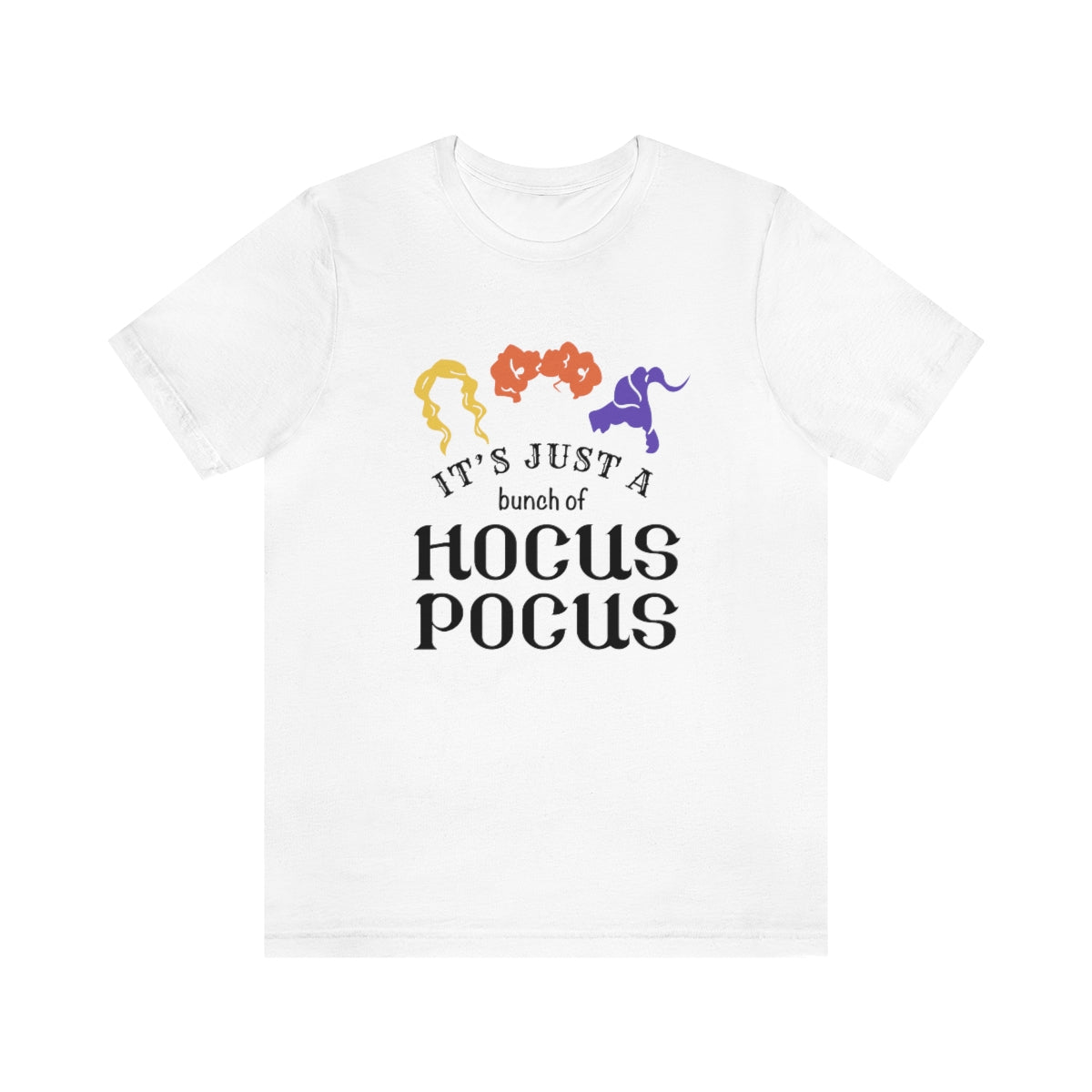 It's Just a Bunch of Hocus Pocus Tshirt - We Love Your Gift