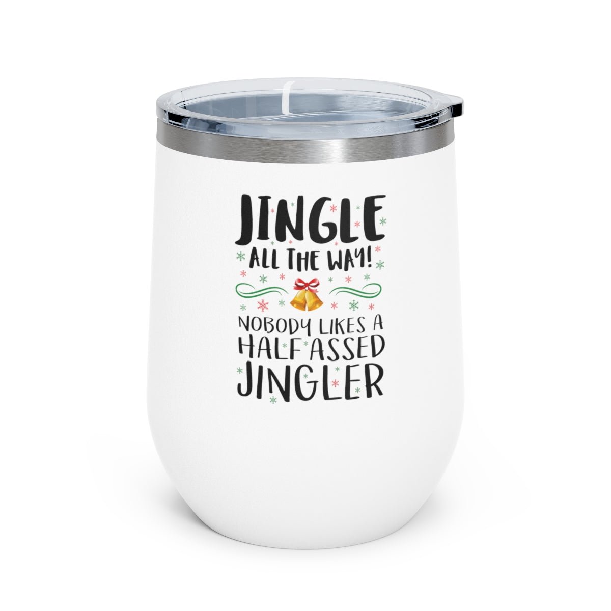 Jingle All the Way - Holiday 12oz Insulated Wine Tumbler - We Love Your Gift