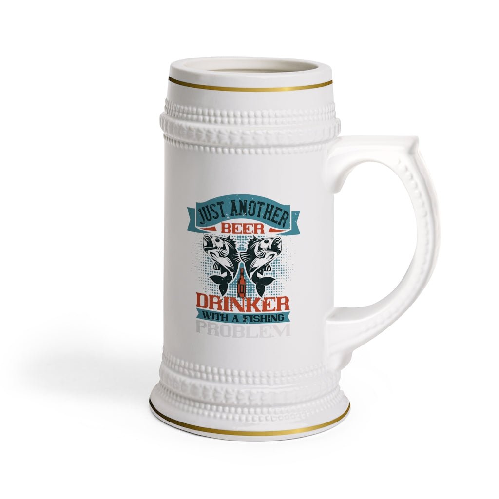 Just Another Beer Drinker With a Fishing Problem Beer Stein Mug With Drinking Handle - We Love Your Gift