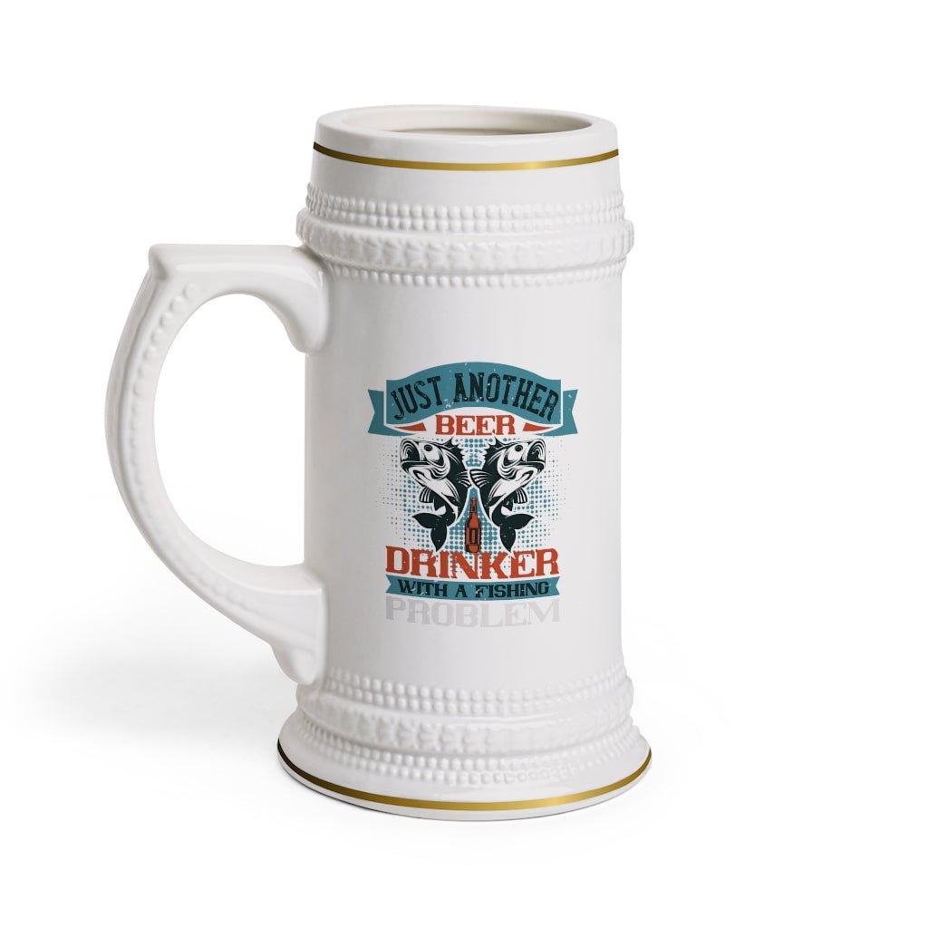 Just Another Beer Drinker With a Fishing Problem Beer Stein Mug With Drinking Handle - We Love Your Gift