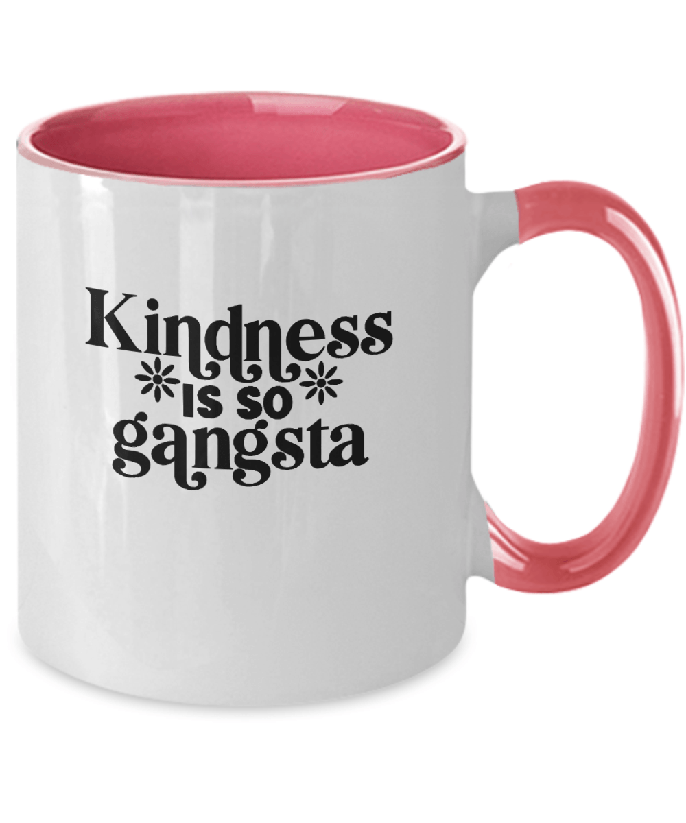 Kindness is So Gangsta Funny Mug - We Love Your Gift