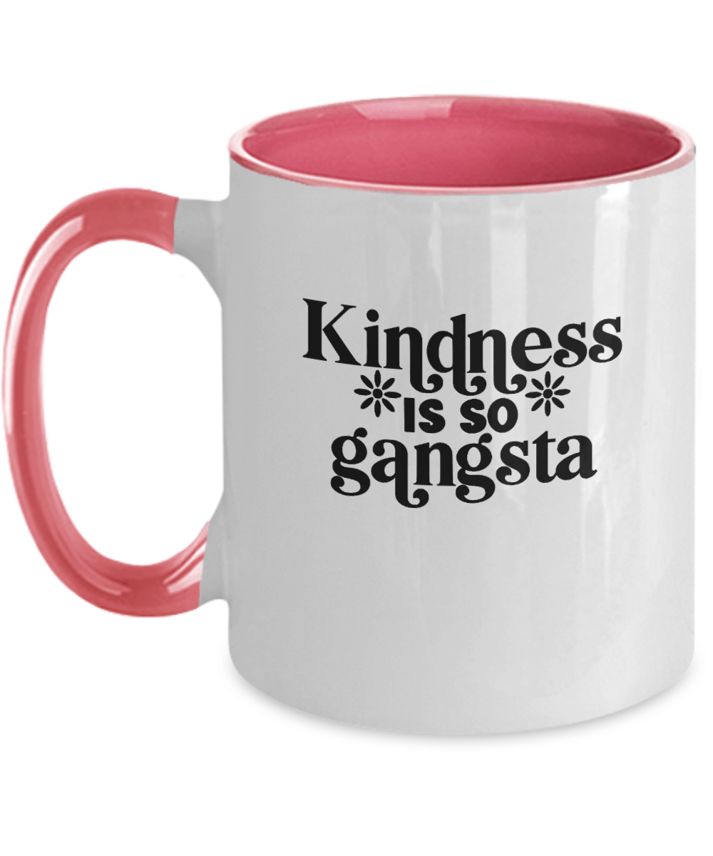 Kindness is So Gangsta Funny Mug - We Love Your Gift