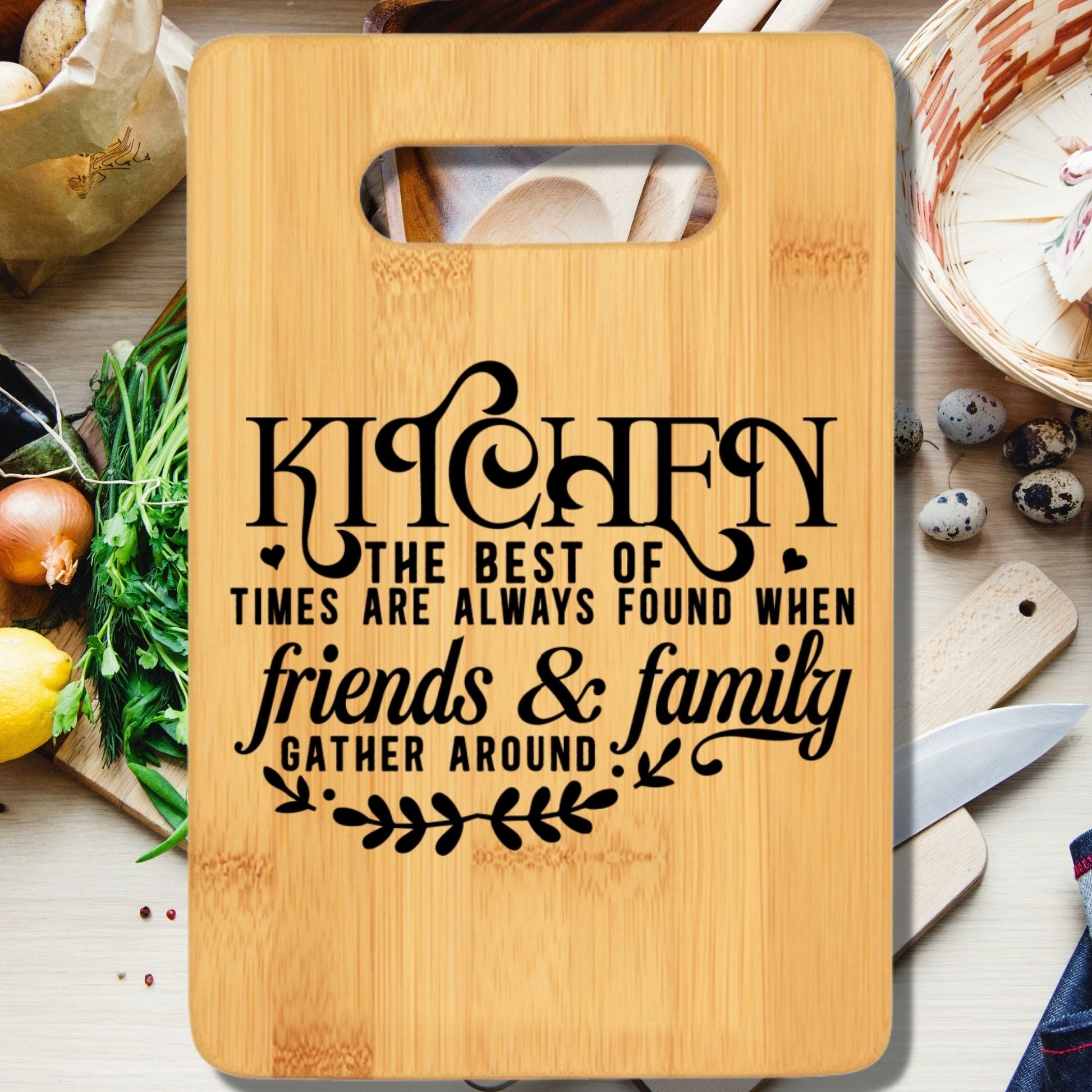 Kitchen the Best of Times Are Always Found When Friends & Family Gather Around Cutting Board - We Love Your Gift