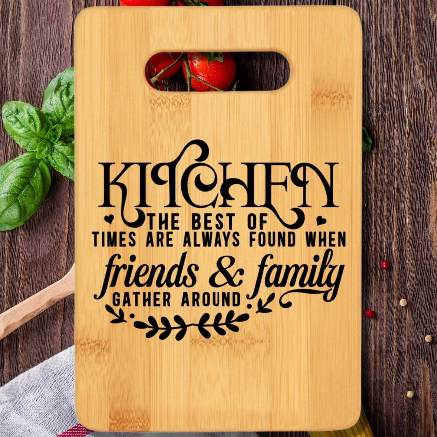 Kitchen the Best of Times Are Always Found When Friends & Family Gather Around Cutting Board - We Love Your Gift