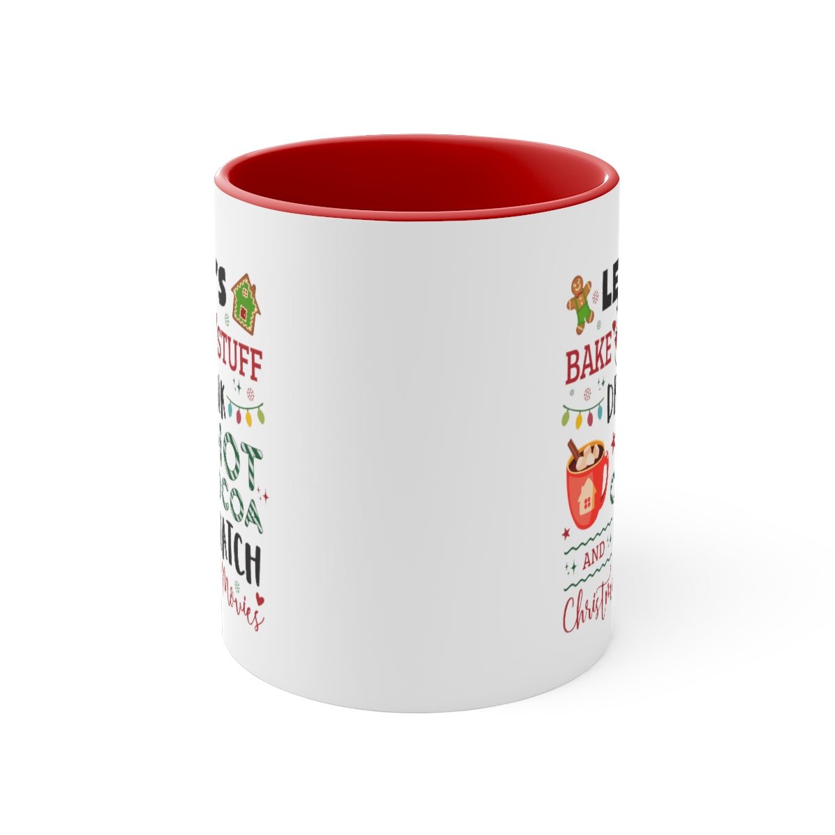 Lets Bake Stuff and Watch Christmas Movies - Color Handled Holiday Mug - We Love Your Gift