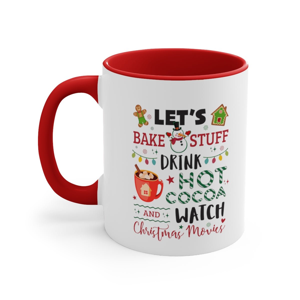 Lets Bake Stuff and Watch Christmas Movies - Color Handled Holiday Mug - We Love Your Gift