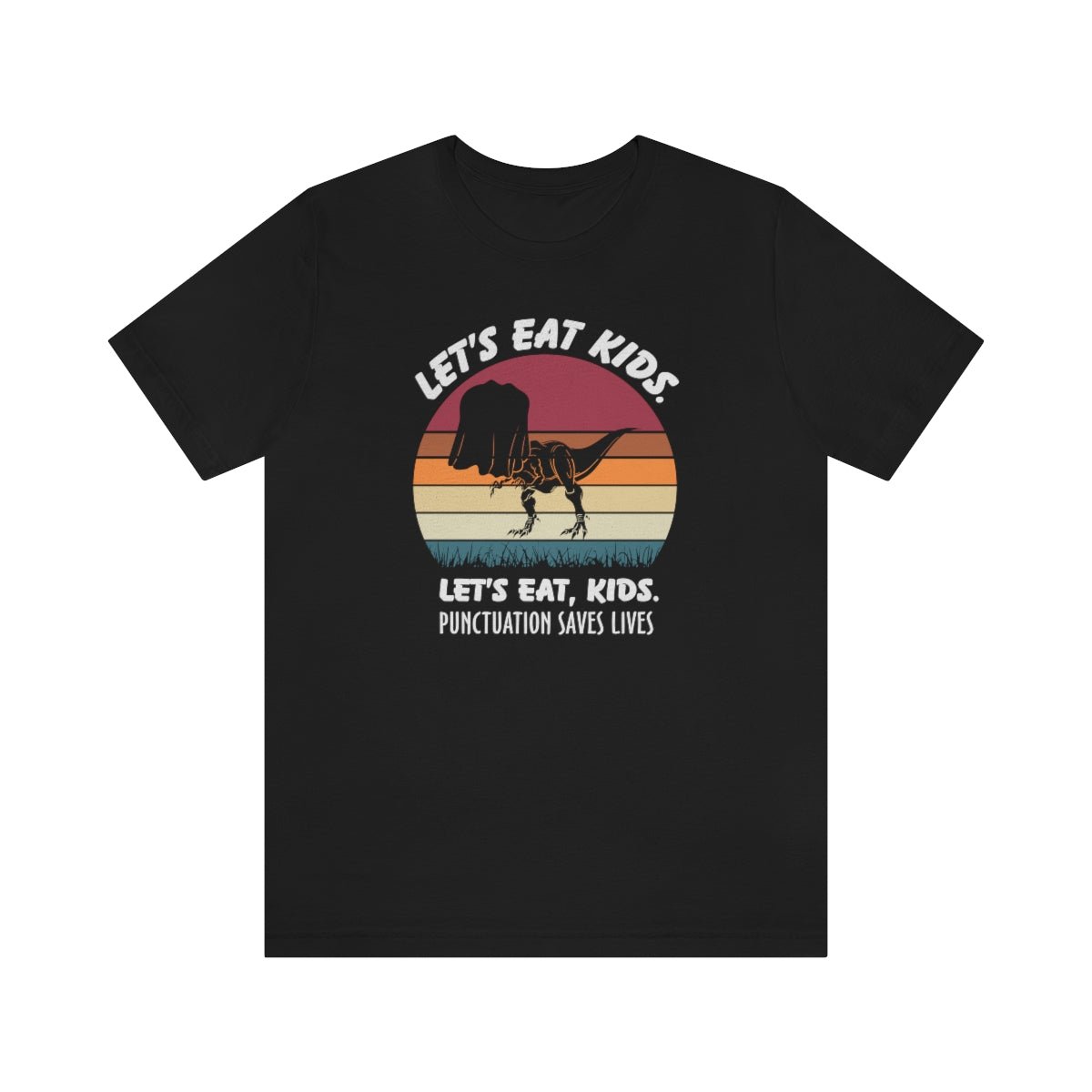 Let's Eat Kids Punctuation Saves Lives Shirt for Fall - We Love Your Gift