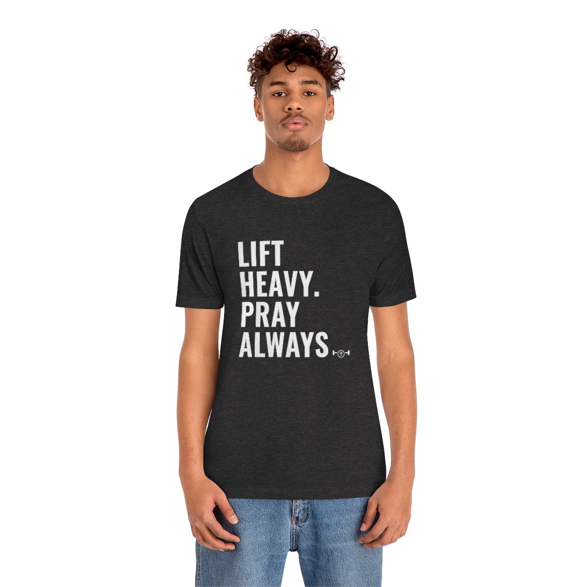 Lift Heavy. Pray Always Tshirt - We Love Your Gift