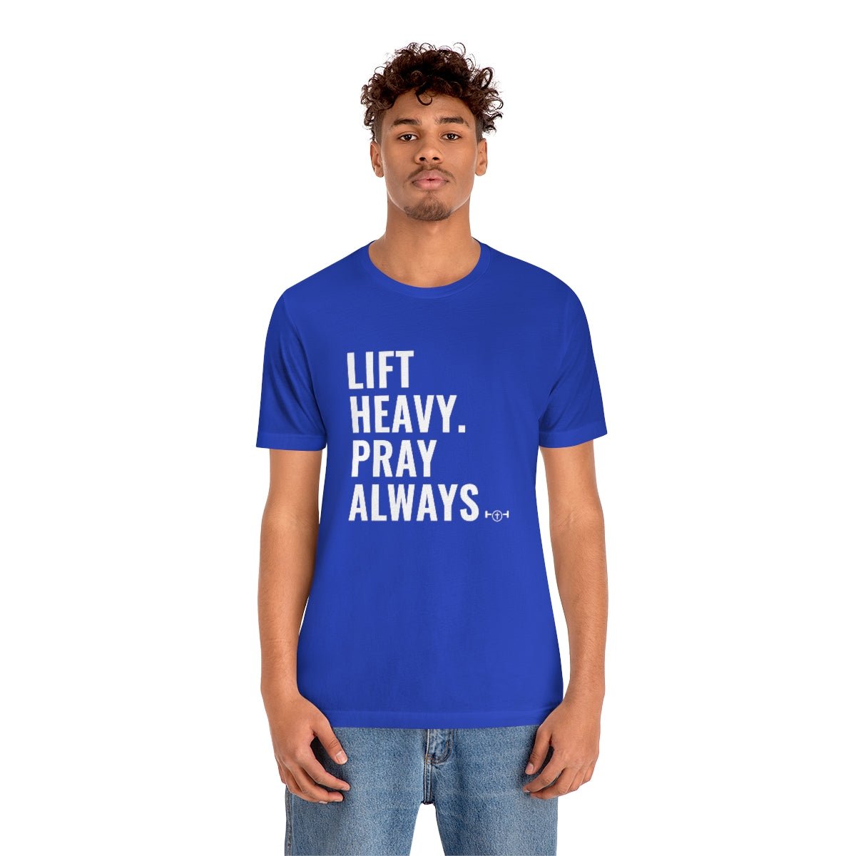 Lift Heavy. Pray Always Tshirt - We Love Your Gift