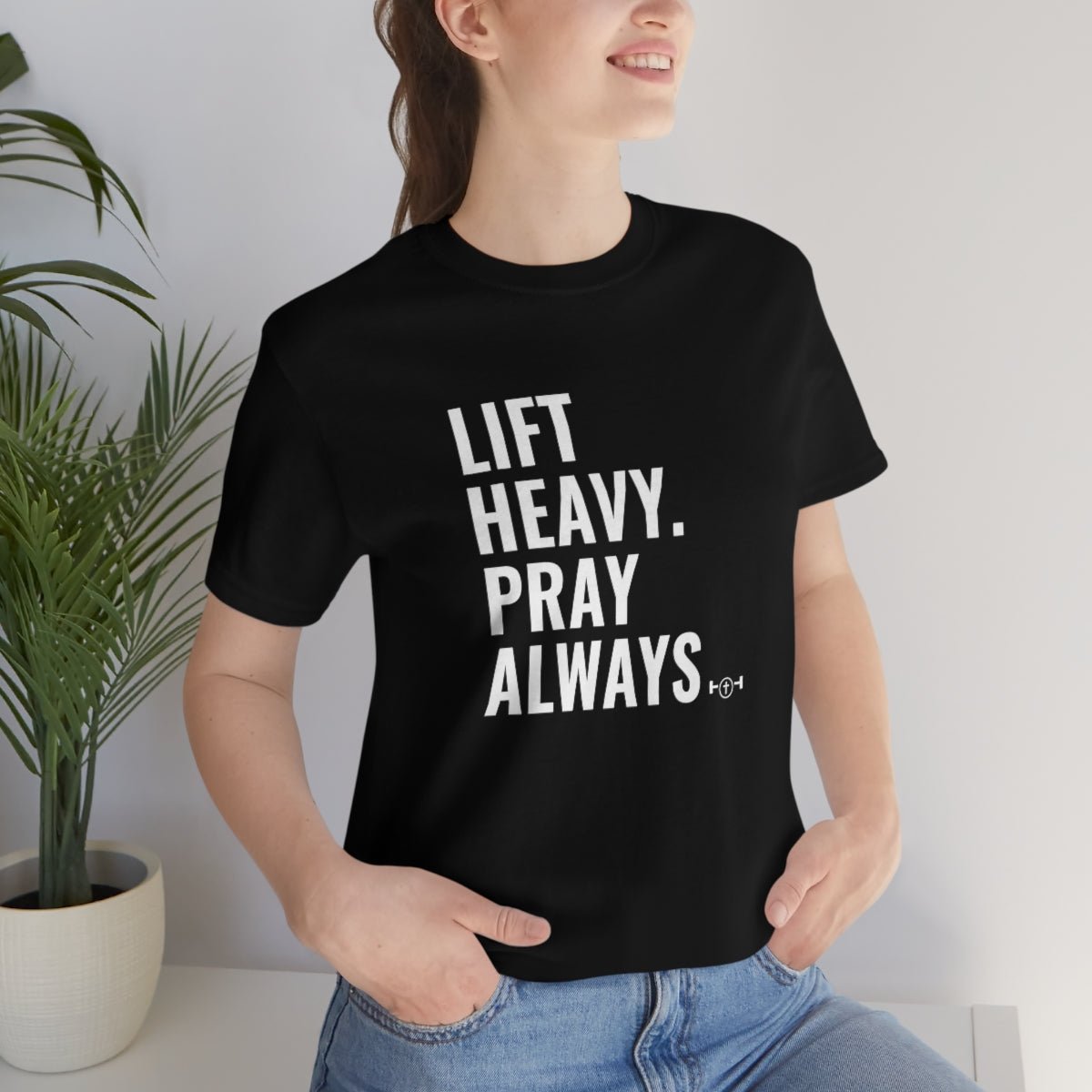 Lift Heavy. Pray Always Tshirt - We Love Your Gift