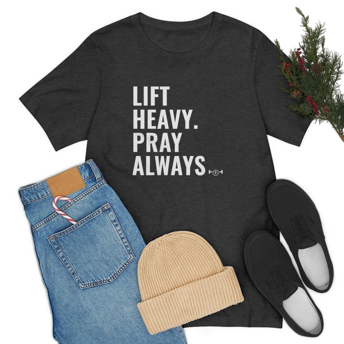 Lift Heavy. Pray Always Tshirt - We Love Your Gift