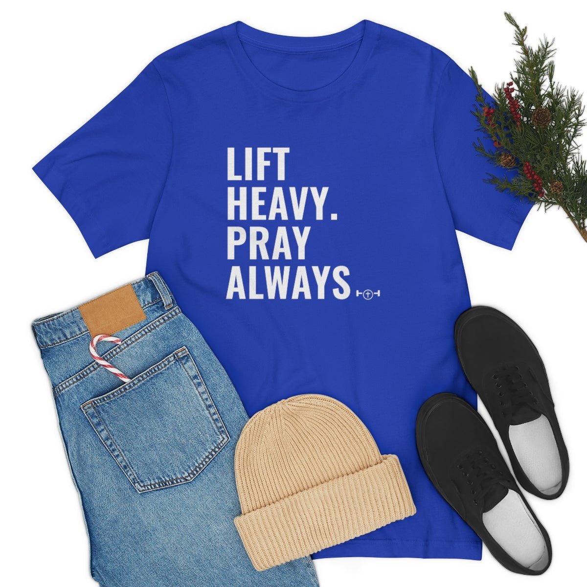 Lift Heavy. Pray Always Tshirt - We Love Your Gift