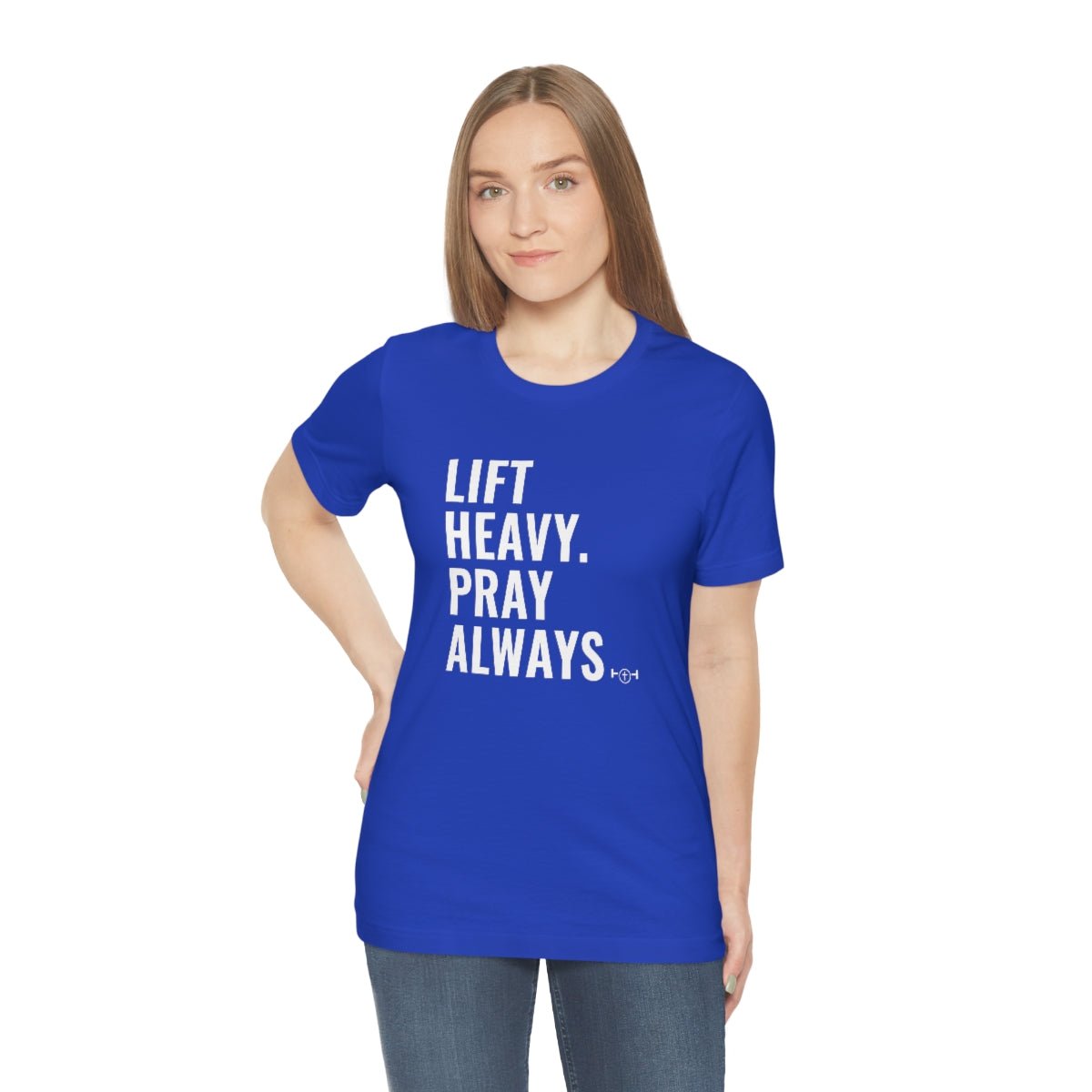 Lift Heavy. Pray Always Tshirt - We Love Your Gift