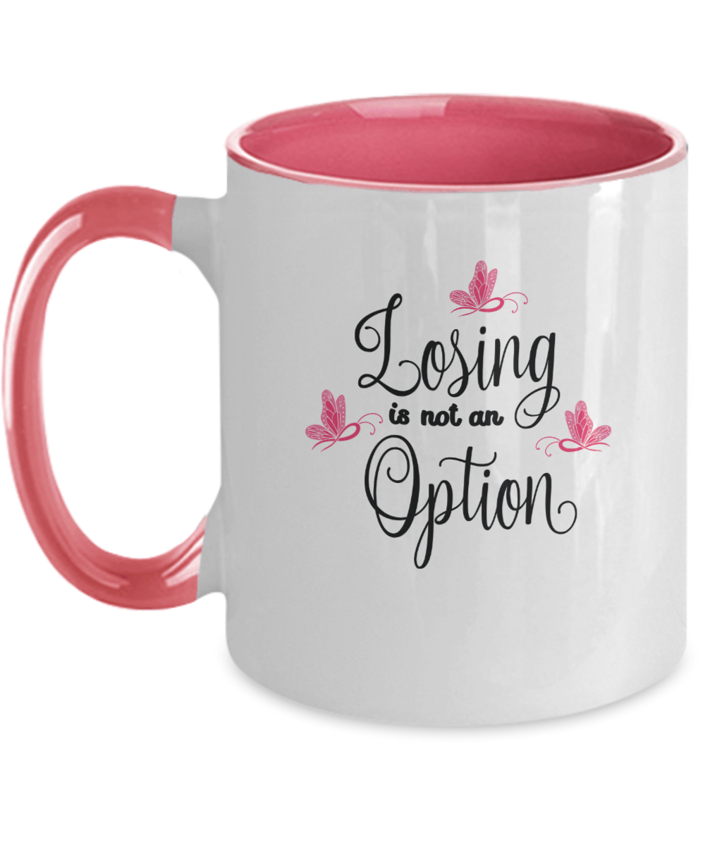 Losing Is Not An Option Pink Mug - We Love Your Gift