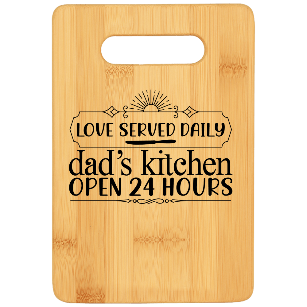 Love Served Daily Dad's Kitchen Open 24 Hours Cutting Board - We Love Your Gift