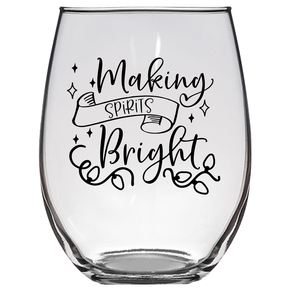 Making Spirits Bright Funny Wine Glass - Gift Idea for Family and Friends - We Love Your Gift