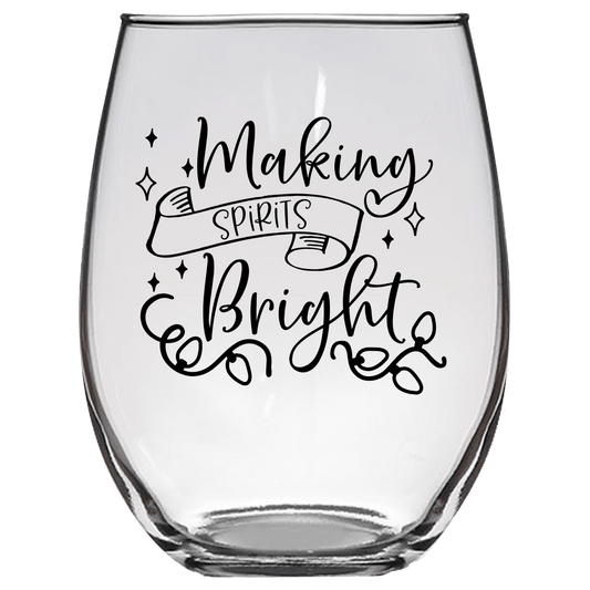 Making Spirits Bright Funny Wine Glass - Gift Idea for Family and Friends - We Love Your Gift