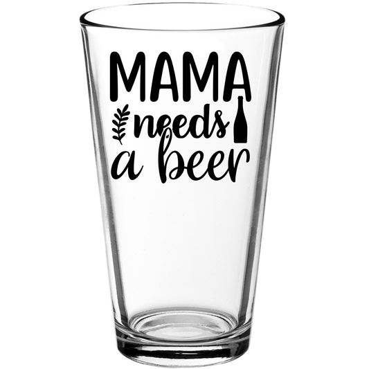 Mama Needs a Beer Funny Pint Glass - We Love Your Gift